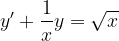 \dpi{120} y'+\frac{1}{x}y=\sqrt{x}